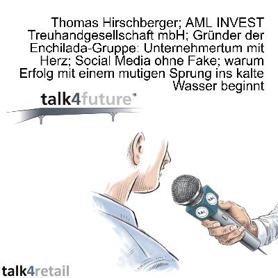Thomas Hirschberger; AML INVEST Treuhandgesellschaft mbH; Gründer der Enchilada-Gruppe: Unternehmertum mit Herz; Social Media ohne Fake; warum Erfolg mit einem mutigen Sprung ins kalte Wasser beginnt