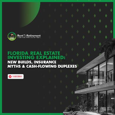 Florida Real Estate Investing Explained: New Builds, Insurance Myths & Cash-Flowing Duplexes