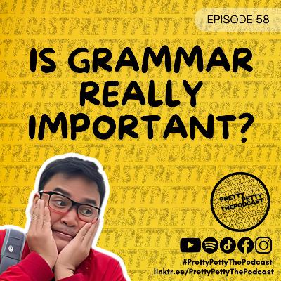 Episode 58: Is Grammar Really Important?