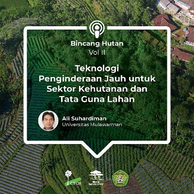 Teknologi Penginderaan Jauh untuk Sektor Kehutanan dan Tata Guna Lahan