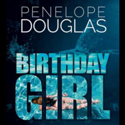 Birthday Girl by Penelope Douglas (Part 2) Birthday Girl by Penelope Douglas (Part 2)