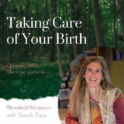 086 - Therese Jornlin: Taking Care of Your Birth