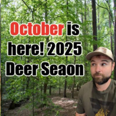 #223 - October is HERE! - 2025 Deer Season