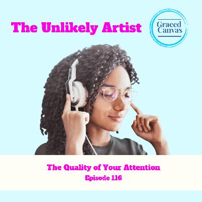 The Quality of Your Attention | UA116 The Quality of Your Attention | UA116