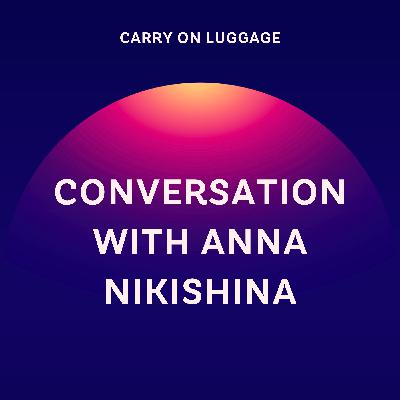 Conversation with Anna Nikishina Conversation with Anna Nikishina