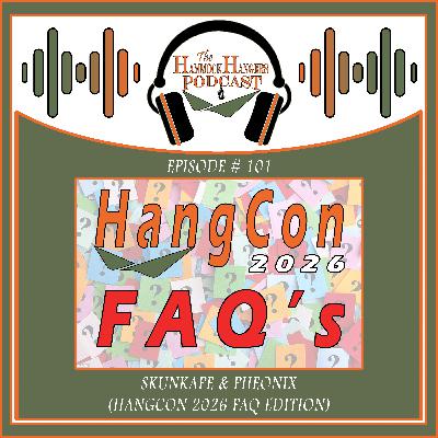 Episode #101 - We're Back! HangCon 2026 FAQ Edition Episode #101 - We're Back! HangCon 2026 FAQ Edition