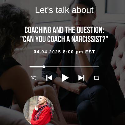 Let's Talk About Can You Coach A Narcissist ?