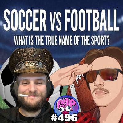 Soccer Vs Football - Clever Name Podcast ⁠#496