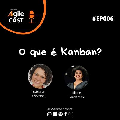 4AgileCast #006 - O que é Kanban?