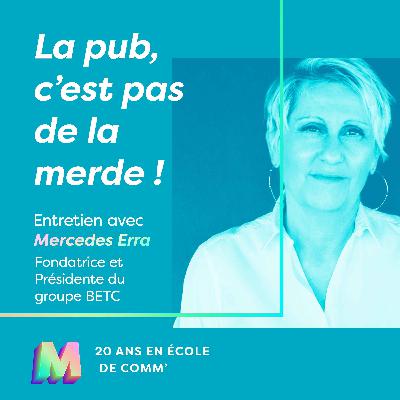 La pub, c'est pas d'la merde ! reçoit Mercedes Erra