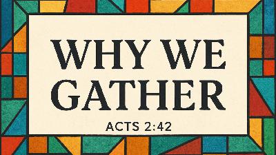 Why We Gather