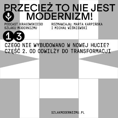 Czego nie wybudowano w Nowej Hucie? Część 2. Od odwilży do transformacji. Czego nie wybudowano w Nowej Hucie? Część 2. Od odwilży do transformacji.
