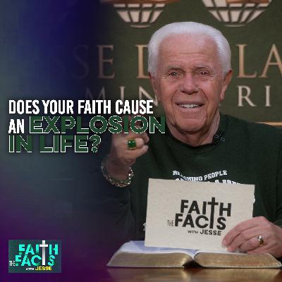 Does Your Faith Cause An Explosion In Life? Does Your Faith Cause An Explosion In Life?