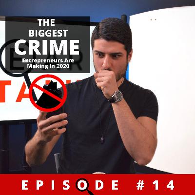 (EP14) CLEAR TALK: The BIGGEST Crime Entrepreneurs Are Making In 2020