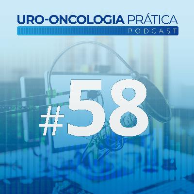 Uro-Oncologia Prática 58 - Atualizações do Consenso de Câncer de Próstata Metastático