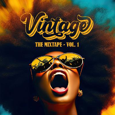 Episode 104: VINTAGE - The Mixtape - Vol. 1