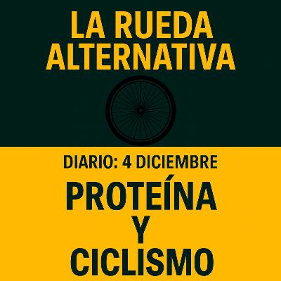 Diario 4 de Diciembre : Proteína y ciclismo Diario 4 de Diciembre : Proteína y ciclismo