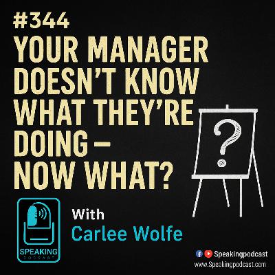 #344 Your Manager Doesn’t Know What They’re Doing - Now What? - Carlee Wolfe