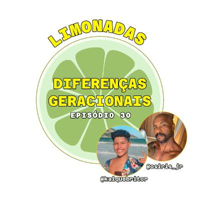 #30 - Diferenças Geracionais (com Kaique Brito e Osíris Jr.)