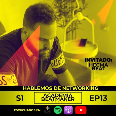 Hablemos de Networking Ft Hecma Beat | Academia Beatmaker Podcast | Temporada 1 EP 13
