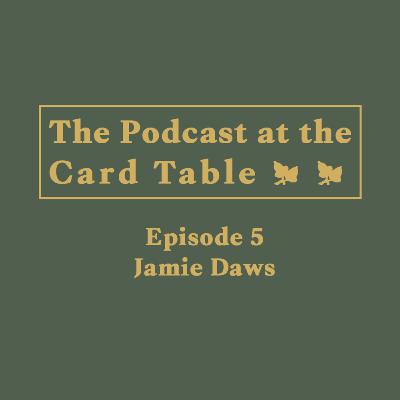Episode 5 - Jamie Daws