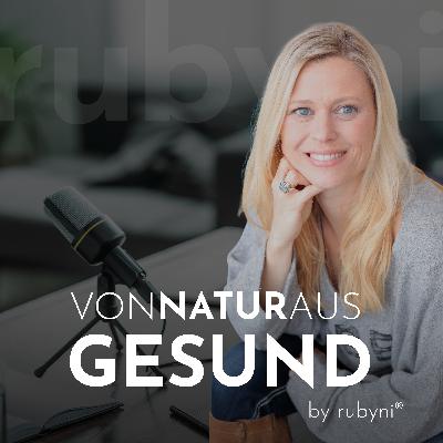 Willkommen beim rubyni® Podcast „Von Natur aus gesund"