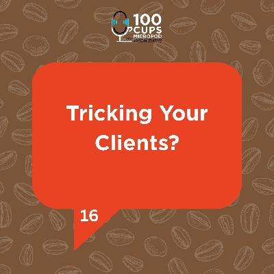 Tricking Your Clients Ep 16