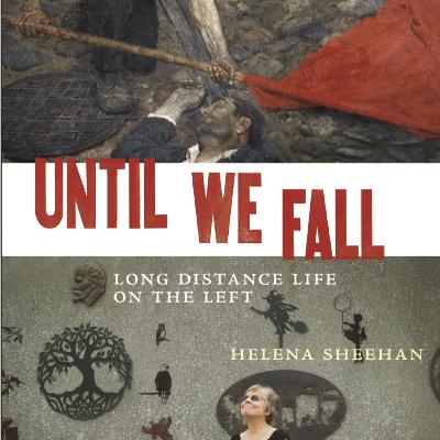 Episode 43: Life on the Left with Helena Sheehan