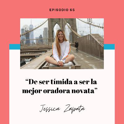 Ep. 65 - Jessica Zapata: de ser tímida a ser la mejor oradora novata Ep. 65 - Jessica Zapata: de ser tímida a ser la mejor oradora novata