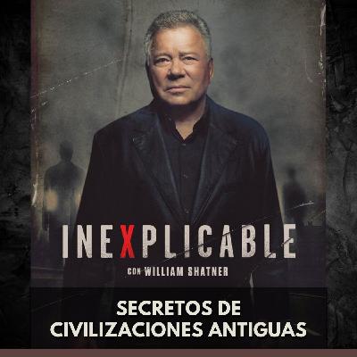 Inexplicable - Secretos de Civilizaciones Antiguas