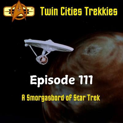 111: A Smorgasbord of Star Trek