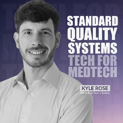Tech For MedTech: Standard Quality Systems w. Kyle Rose
