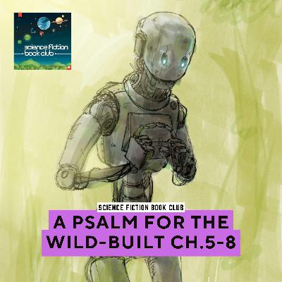 A Psalm for the Wild-Built (Monk and Robot #1) by Becky Chambers I Ch. 5-8 A Psalm for the Wild-Built (Monk and Robot #1) by Becky Chambers I Ch. 5-8