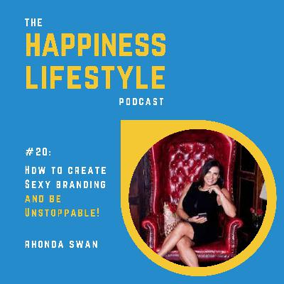 #20: Rhonda Swan - How to create Sexy branding and be Unstoppable!
