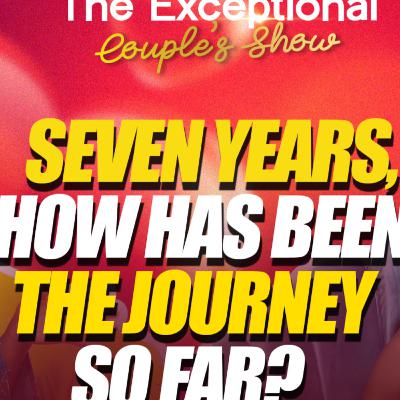 Seven Years Together: Our Journey So Far? Seven Years Together: Our Journey So Far?