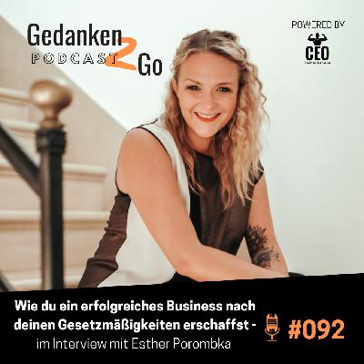 #092: Wie du ein erfolgreiches Business nach deinen Gesetzmäßigkeiten erschaffst - Interview mit Esther Porombka #092: Wie du ein erfolgreiches Business nach deinen Gesetzmäßigkeiten erschaffst - Interview mit Esther Porombka