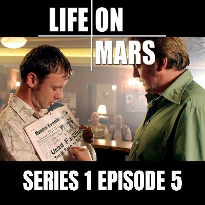 #6: Life on Mars | Series 1 | Episode 5