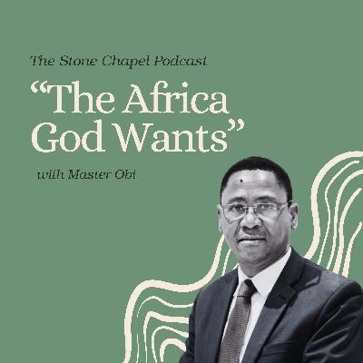 "The Africa God Wants" with Master Obi "The Africa God Wants" with Master Obi