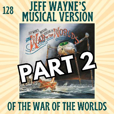 Pt. 2: Jeff Wayne's Musical Version of The War of the Worlds