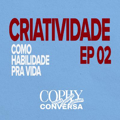 S02 #EP02 - CRIATIVIDADE COMO HABILIDADE PARA VIDA