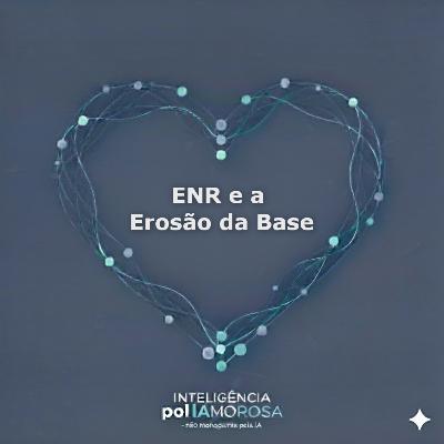 ENR e a Erosão da Base: Quando a Nova Paixão Negligencia o Vínculo Antigo ENR e a Erosão da Base: Quando a Nova Paixão Negligencia o Vínculo Antigo