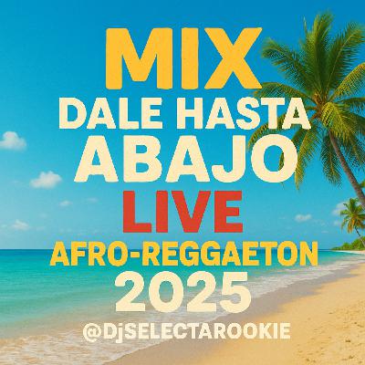 Mix Dale Hasta Abajo - Afro - Reggaeton 2025 by @djselectarookie