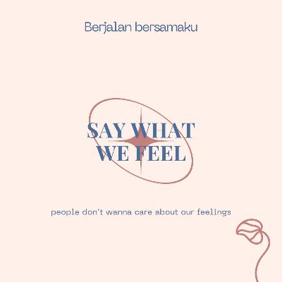 Say what we feel Say what we feel