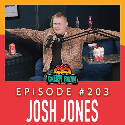 #203 - With Josh Jones - Hot Water’s Green Room w/Tony & Jamie