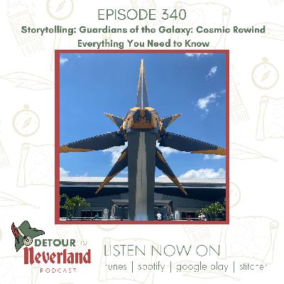 Episode 340 | Storytelling: Guardians of the Galaxy: Cosmic Rewind - Everything You Need to Know Episode 340 | Storytelling: Guardians of the Galaxy: Cosmic Rewind - Everything You Need to Know