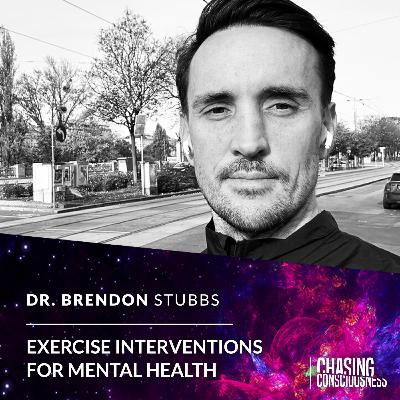 EXERCISE INTERVENTIONS FOR MENTAL HEALTH - Dr. Brendon Stubbs #81 EXERCISE INTERVENTIONS FOR MENTAL HEALTH - Dr. Brendon Stubbs #81
