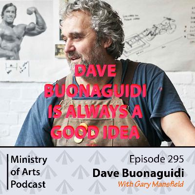 Ep.295 Dave Buonaguidi - Ministry of Arts Podcast