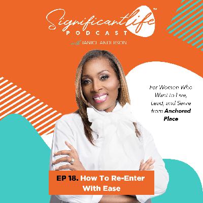 Ep 18. How To Re-Enter With Ease