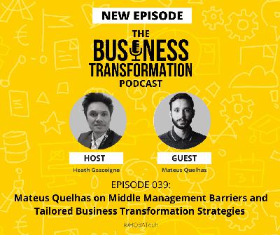 🔥 Unlocking Business Transformation: 6 Types You Must Know | Mateus Quelhas & Heath Gascoigne