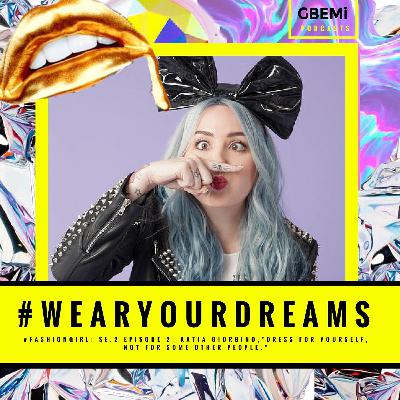 SE 2: 2:- Katia Giorgino - #FASHIONGIRL: Learn the importance of staying true to who you are with the coolest French Fashion Blogger!